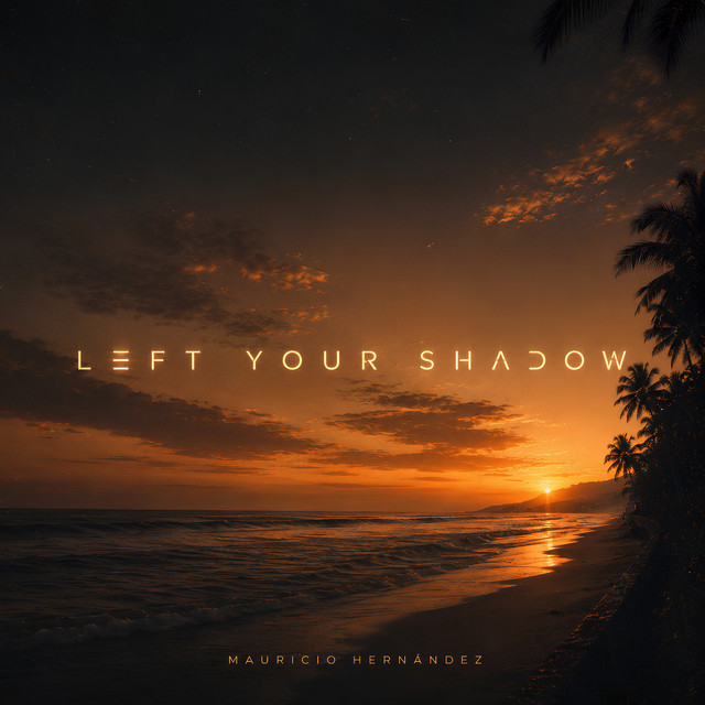 MAURICIO HERNANDEZ LEAVES THE PAST ON THE DANCEFLOOR WITH “LEFT YOUR SHADOW”