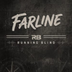 FARLINE FACE THE PAST THEY CAN’T OUTRUN ON “RUNNING BLIND”