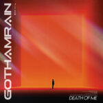 GOTHAMRAIN CAN’T BREAK THE PULL ON “DEATH OF ME”