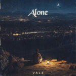 VALE WAIT FOR SOMEONE WHO’S ALREADY GONE ON “ALONE”