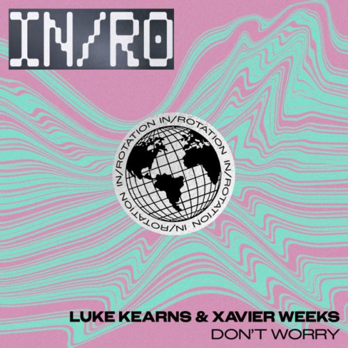Luke Kearns x Xavier Weeks - Don't Worry